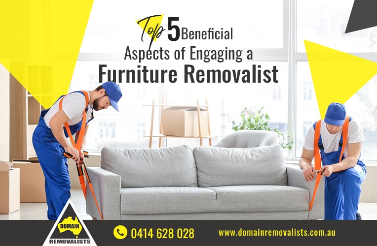 How Can Engaging a Furniture Removalist be Beneficial?
